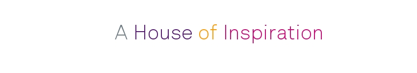 A House of Inspiration